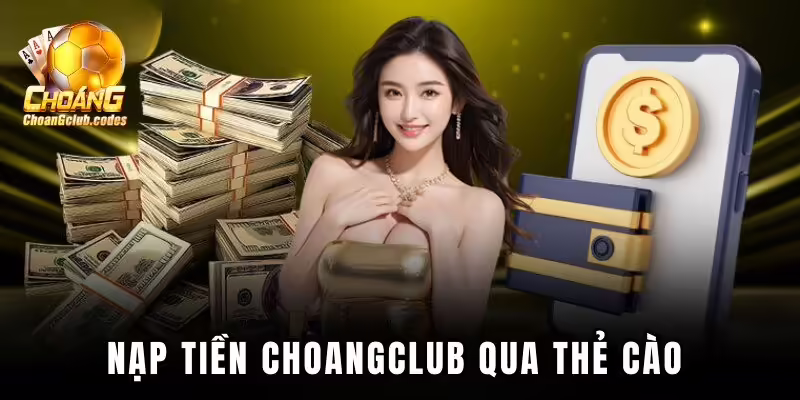 Nạp tiền Choáng club qua thẻ cào 