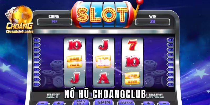 nổ hũ Choangclub