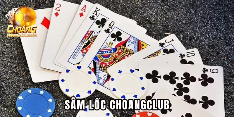 Sâm lốc Choangclub